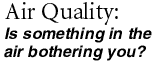 Air Quality: is something in the air bothering you?